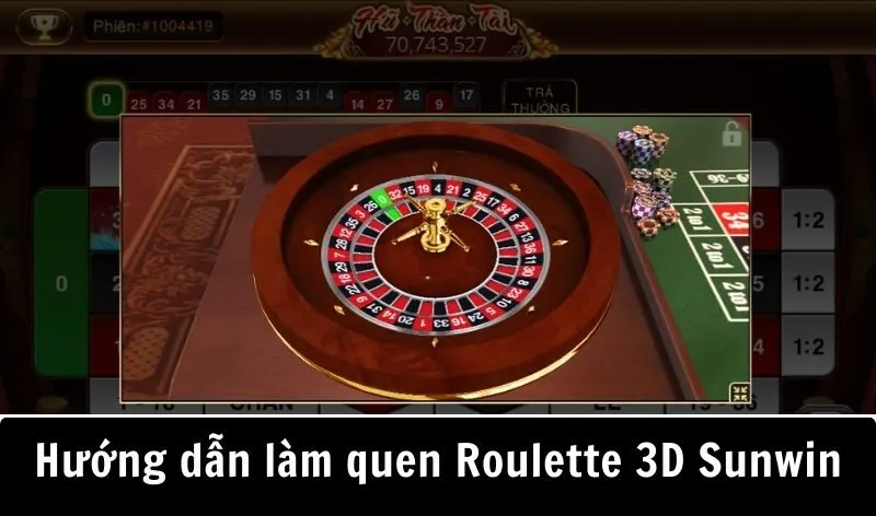 Hướng dẫn tân thủ làm quen Roulette 3D Sunwin