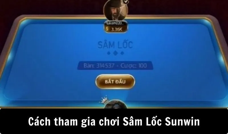 Tham gia chơi Sâm Lốc Sunwin dễ dàng