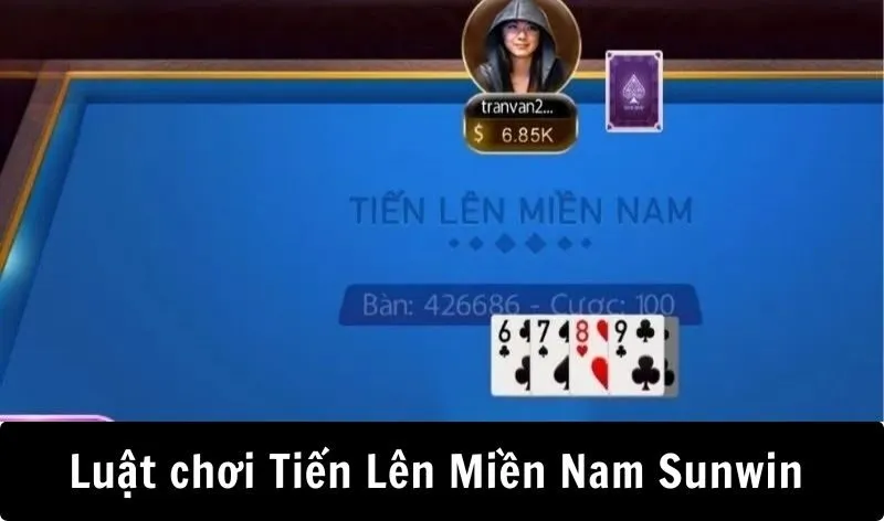 Luật chơi Tiến Lên Miền Nam Sunwin cơ bản